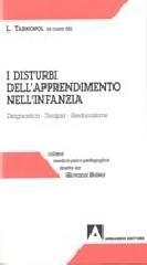 I disturbi dell'apprendimento nell'infanzia. Diagnostica, terapia, rieducazione