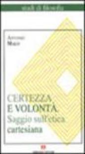 Certezza e volontà. Saggio sull'etica cartesiana