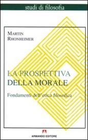 La prospettiva della morale. Fondamenti dell'etica filosofica