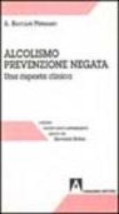 Alcolismo prevenzione negata. Una risposta clinica