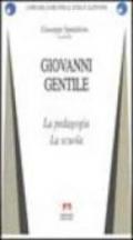 Giovanni Gentile. La pedagogia. La scuola