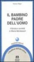 Il bambino padre dell'uomo. Infanzia e società in Maria Montessori