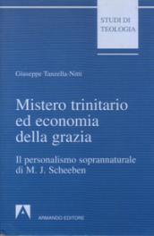 Mistero trinitario ed economia della grazia. Il personalismo soprannaturale di M. J. Scheeben