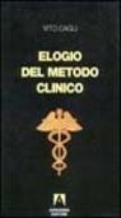 Elogio del metodo clinico. Mutamenti e problemi della «Medicina al letto del malato»