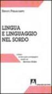 Lingua e linguaggio nel sordo. Analisi e problemi di una lingua visivo-manuale