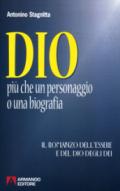 Dio. Più che un personaggio o una biografia. Il romanzo dell'essere e del dio degli dei