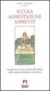 Scuola, alimentazione, ambiente. Un percorso di educazione alla salute nella scuola elementare e materna