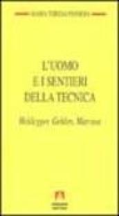 L'uomo e i sentieri della tecnica. Heidegger, Gehlen, Marcuse