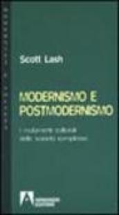 Modernismo e postmodernismo. I mutamenti culturali delle società complesse