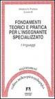 Fondamenti teorici e pratica per l'insegnante specializzato. I linguaggi