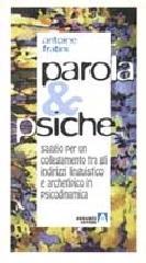 Parola & psiche. Saggio per un collegamento fra gli indirizzi linguistico e archetipico in psicodinamica