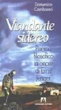 Viandante sidereo. Poema filosofico in onore di Ernst Jünger