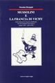 Mussolini e la Francia di Vichy. Dalla dichiarazione di guerra al fallimento del riavvicinamento italo-francese (giugno 1940-aprile 1942)