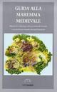 Guida alla Maremma medievale. Itinerari di archeologia nella provincia di Grosseto