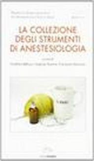 La collezione degli strumenti di anestesiologia