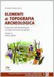 Elementi di topografia archeologica. Guida pratica alla documentazionesul campo nella ricerca di superficie