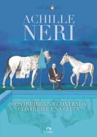 Achille Neri. Costruire una contrada costruire una città