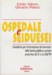 Ospedale e seiduesei. Sussidiario per la formazione dei lavoratori della sanità pubblica e privata prescritta dal DL 626/94