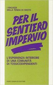 Per il sentiero impervio. L'esperienza interiore di una comunità di tossicodipendenti