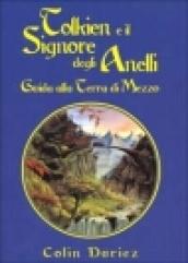 Tolkien e il Signore degli Anelli. Guida alla terra di mezzo