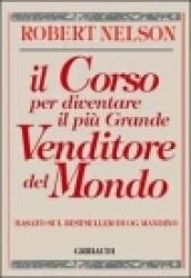 Il corso per diventare il più grande venditore del mondo. Basato sul bestseller di Og Mandino