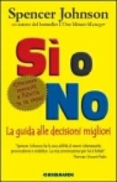 Sì o no. La guida alle decisioni migliori