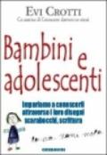 Bambini e adolescenti. Impariamo a conoscerli attraverso la loro scrittura, i disegni, gli scarabocchi