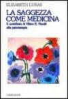 La saggezza come medicina. Il contributo di Viktor E. Frankl alla psicoterapia