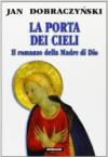 La porta dei cieli. Il romanzo della madre di Dio