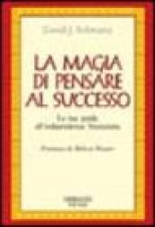 La magia di pensare al successo. La tua guida all'indipendenza finanziaria