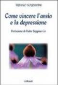 Come vincere l'ansia e la depressione