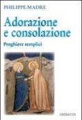 Adorazione e consolazione. Preghiere semplici