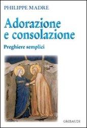 Adorazione e consolazione. Preghiere semplici