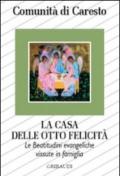 La casa delle otto felicità. Le beatitudini evangeliche vissute in famiglia