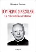 Don Primo Mazzolari. Un incredibile cristiano