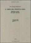 Il libro del profeta Osea. Ediz. critica del testo ebraico