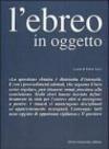 L'ebreo in oggetto. L'applicazione della normativa antiebraica a Torino 1938-43