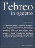 L'ebreo in oggetto. L'applicazione della normativa antiebraica a Torino 1938-43