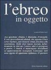 L'ebreo in oggetto. L'applicazione della normativa antiebraica a Torino 1938-43