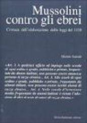 Mussolini contro gli ebrei. Cronaca dell'elaborazione delle leggi del 1938