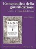 Ermeneutica della giustificazione. Lutero e le origini della Riforma