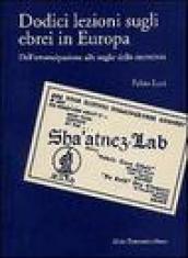 Dodici lezioni sugli ebrei in Europa. Dall'emancipazione alle soglie dello sterminio