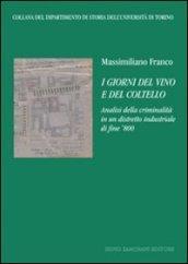 I giorni del vino e del coltello. Analisi della crminalità in un distretto industriale di fine '800