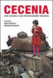 Cecenia. Una guerra e una pacificazione violenta