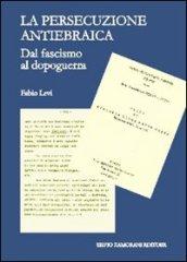 Le persecuzione antiebraica. Dal fascismo al dopoguerra