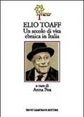 Elio Toaff. Un secolo di vita ebraica in Italia