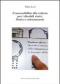 L'accessibilità alla cultura per i disabili visivi. Storia e orientamenti