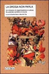 La droga non parla. Un intreccio di organizzazione e cultura tra azienda sanitaria e scuola