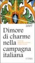 Dimore di charme nella campagna italiana 2007. Guida agli agriturismi romantici