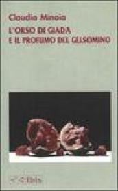 L'orso di giada e il profumo del gelsomino